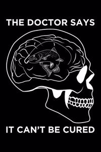 The Doctor Says it can't be cured