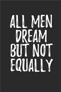All Men Dream But Not Equally