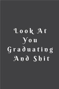 Look at You Graduating and Shit