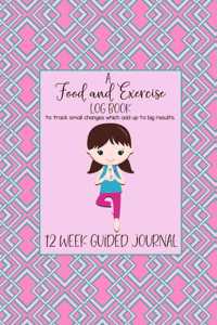 A FOOD AND EXERCISE LOG BOOK to track small changes which add up to big results