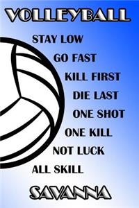 Volleyball Stay Low Go Fast Kill First Die Last One Shot One Kill Not Luck All Skill Savanna