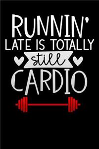 runnin late is totally still cardio