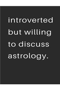 Introvert But Willing to Discuss Astrology