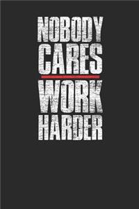 Nobody Cares Work Harder