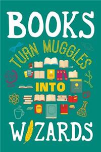 Books Turn Muggles Into Wizards