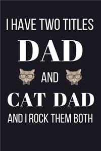 I Have Two Titles Dad And Cat Dad And I Rock Them Both