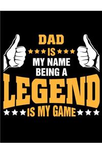 Dad is my name being Legend is my game