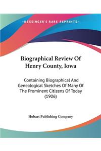 Biographical Review Of Henry County, Iowa