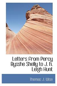 Letters from Percy Bysshe Shelly to J. H. Leigh Hunt