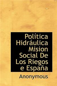 Politica Hidraulica Mision Social de Los Riegos E Espana