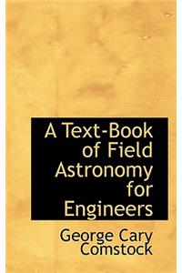 A Text-Book of Field Astronomy for Engineers