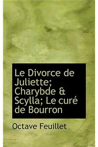 Le Divorce de Juliette; Charybde & Scylla; Le Cur de Bourron