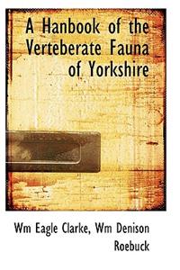 A Hanbook of the Verteberate Fauna of Yorkshire