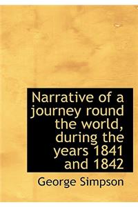 Narrative of a Journey Round the World, During the Years 1841 and 1842