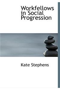 Workfellows in Social Progression