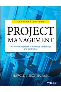 Project Management: A Systems Approach to Planning, Scheduling, and Controlling