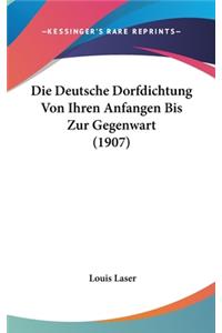 Die Deutsche Dorfdichtung Von Ihren Anfangen Bis Zur Gegenwart (1907)