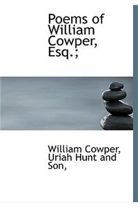Poems of William Cowper, Esq.;