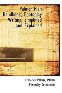 Palmer Plan Handbook; Photoplay Writing, Simplified and Explained