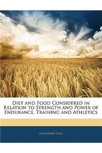 Diet and Food Considered in Relation to Strength and Power of Endurance, Training and Athletics