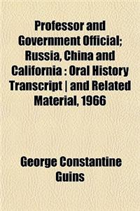 Professor and Government Official; Russia, China and California