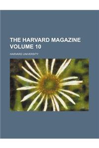 The Harvard Magazine Volume 10