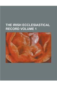 The Irish Ecclesiastical Record Volume 1