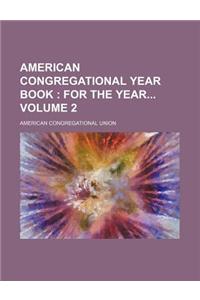 American Congregational Year Book Volume 2; For the Year