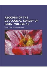 Records of the Geological Survey of India (Volume 18)