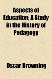 Aspects of Education; A Study in the History of Pedagogy