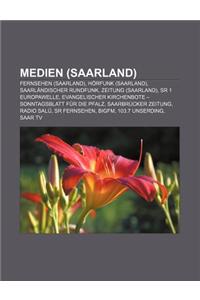 Medien (Saarland): Fernsehen (Saarland), Horfunk (Saarland), Saarlandischer Rundfunk, Zeitung (Saarland), Sr 1 Europawelle