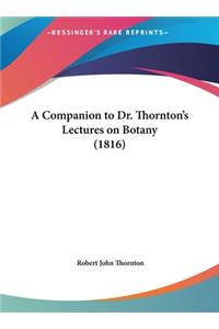 A Companion to Dr. Thornton's Lectures on Botany (1816)