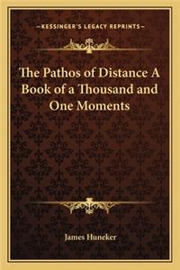 The Pathos of Distance a Book of a Thousand and One Moments