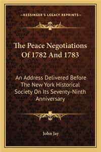 The Peace Negotiations Of 1782 And 1783