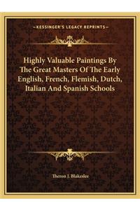 Highly Valuable Paintings By The Great Masters Of The Early English, French, Flemish, Dutch, Italian And Spanish Schools
