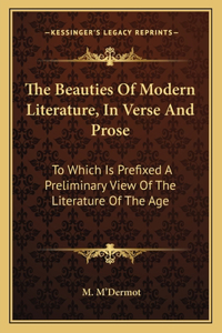 The Beauties of Modern Literature, in Verse and Prose