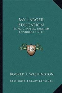 My Larger Education