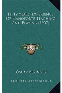 Fifty Years' Experience Of Pianoforte Teaching And Playing (1907)