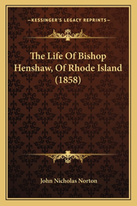 Life of Bishop Henshaw, of Rhode Island (1858)