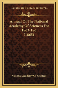 Annual Of The National Academy Of Sciences For 1863-186 (1865)