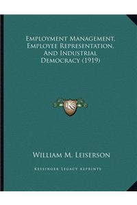 Employment Management, Employee Representation, And Industrial Democracy (1919)