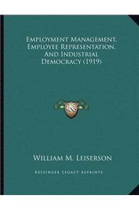 Employment Management, Employee Representation, And Industrial Democracy (1919)