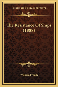 The Resistance Of Ships (1888)