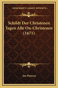 Schildt Der Christenen Tegen Alle On-Christenen (1671)