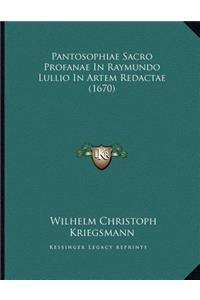 Pantosophiae Sacro Profanae In Raymundo Lullio In Artem Redactae (1670)