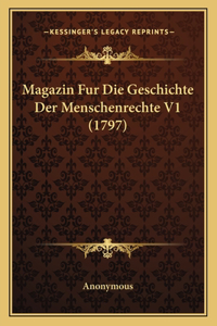 Magazin Fur Die Geschichte Der Menschenrechte V1 (1797)