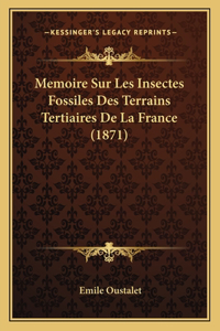 Memoire Sur Les Insectes Fossiles Des Terrains Tertiaires De La France (1871)
