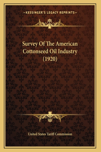 Survey Of The American Cottonseed Oil Industry (1920)