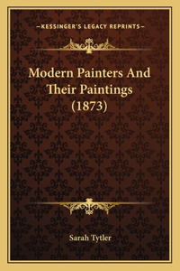 Modern Painters And Their Paintings (1873)