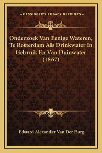 Onderzoek Van Eenige Wateren, Te Rotterdam Als Drinkwater In Gebruik En Van Duinwater (1867)